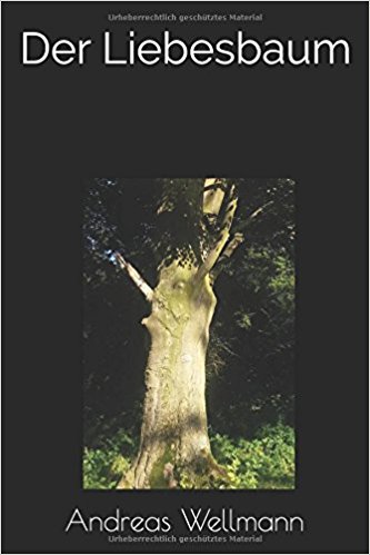 Der Liebesbaum in deutscher Sprache. Ein Buch von Andreas Wellmann.